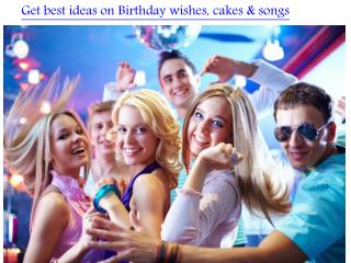 Get Best Ideas on Birthday Wishes, Cakes & Songs