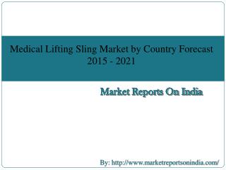 Medical Lifting Sling Market by Country Forecast 2015 - 2021
