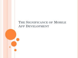 The Significance of Mobile App Development