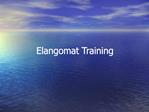 Elangomat Training