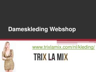 Dameskleding Webshop - www.trixlamix.com