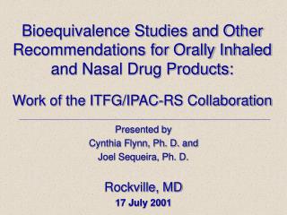 Bioequivalence Studies and Other Recommendations for Orally Inhaled and Nasal Drug Products: Work of the ITFG/IPAC-RS C