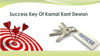 Success Key Of Kamal Kant Dewan