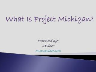 What Is Mean By Project Michigan?