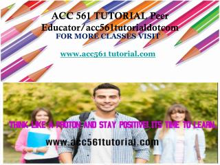 ACC 561 TUTORIAL Peer Educator/acc561tutorialdotcom