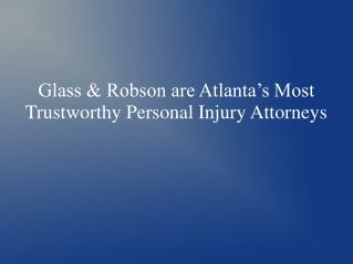 Glass & Robson are Atlanta’s Most Trustworthy Personal Injury Attorneys