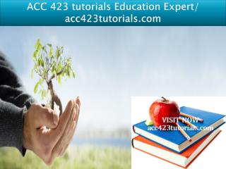 ACC 423 tutorials Education Expert/acc423tutorials.com