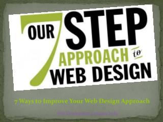 7 Ways to Improve Your Web Design Approach