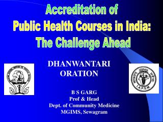 B S GARG Prof &amp; Head Dept. of Community Medicine MGIMS, Sewagram