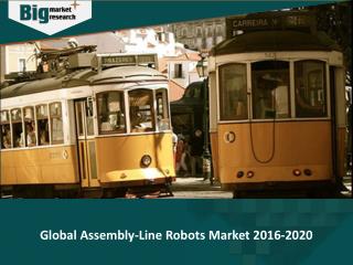 Global assembly line robots market to grow steadily at a CAGR of 7% during the forecast period