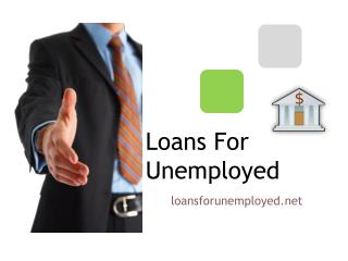 PPT - Door To Door Loans For Unemployed: Perfect Fiscal Support For ...