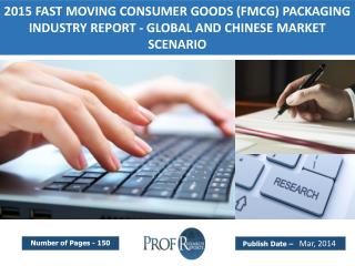 Global and Chinese Fast Moving Consumer Goods (FMCG) Packaging Industry Trends, Share, Analysis, Growth 2015