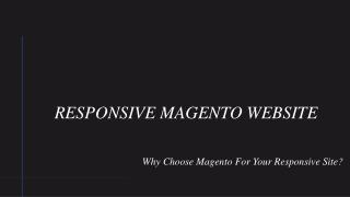 Why Choose Magento Development Services For Responsive Site?