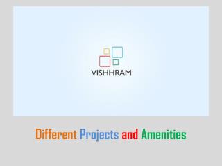 Vishhram Developers Different Projects and Amenities