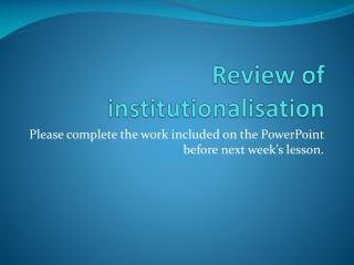 Review of institutionalisation