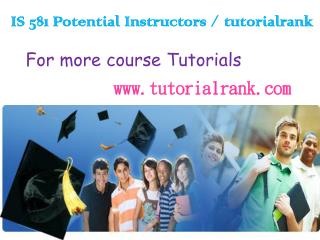 IS 581 Potential Instructors tutorialrank.com