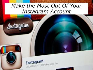 Make the Most Out Of Your Instagram Account