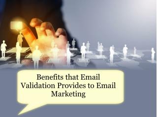 Benefits that Email Validation Provides to Email Marketing