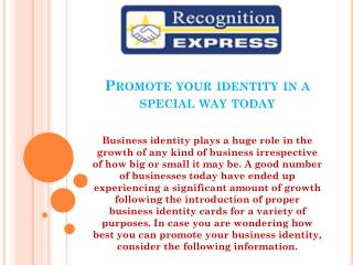 Promote your identity in a special way today