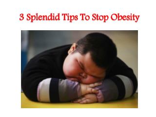 3 Splendid Tips To Stop Obesity
