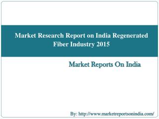 Market Research Report on India Regenerated Fiber Industry 2015