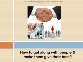 How to Get the Best Out o Your People?