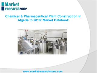 Chemical & Pharmaceutical Plant Construction in Algeria to 2018