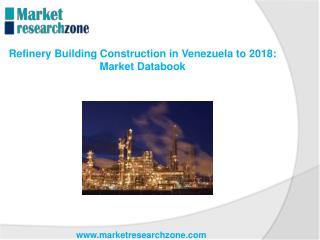 Refinery Building Construction in Venezuela to 2018