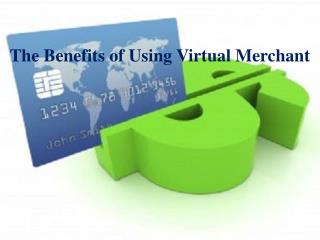 The Benefits of Using Virtual Merchant