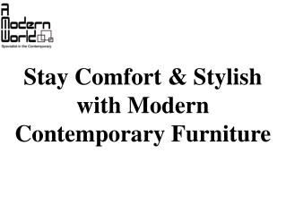Stay Comfort & Stylish with Modern Contemporary Furniture