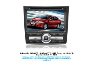 Autoradio DVD GPS HONDA CITY 2012 écran tactile 8” & Bluetooth AM FM RDS