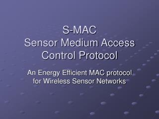 S-MAC Sensor Medium Access Control Protocol