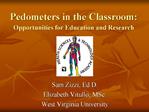 Pedometers in the Classroom: Opportunities for Education and Research