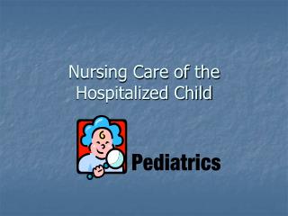 Nursing Care of the Hospitalized Child