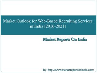 Market Outlook for Web-Based Recruiting Services in India [2016-2021]