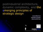 Postindustrial architecture, dynamic complexity, and the emerging principles of strategic design