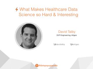What Makes Healthcare Data Science so Hard & Interesting - Data Science Pop-up Seattle