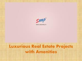 Luxurious Real Estate Projects With Amenities