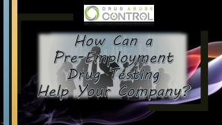 How can a pre employment drug testing help your company