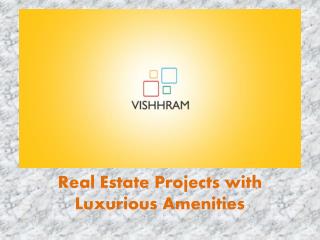 Real Estate Projects with Luxurious Amenities