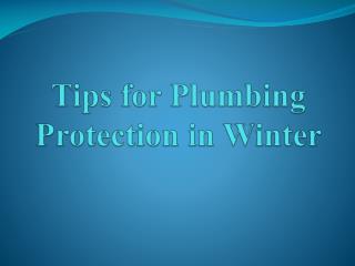 Tips for Plumbing Protection in Winter