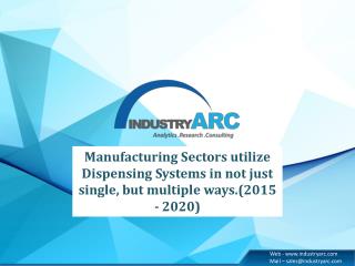 Manufacturing Sectors utilize Dispensing Systems in not just single, but multiple ways.