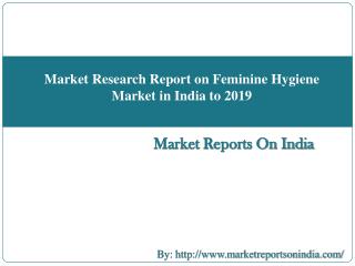 Market Research Report on Feminine Hygiene Market in India to 2019