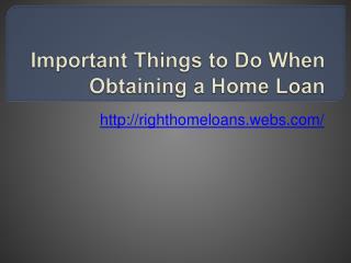 Important Things to Do When Obtaining a Home
