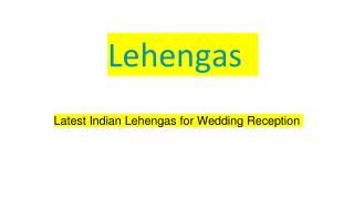 Latest Indian Lehengas for Wedding Reception