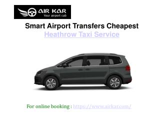 Smart airport transfers cheapest heathrow taxi service