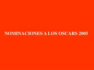 NOMINACIONES A LOS OSCARS 2005