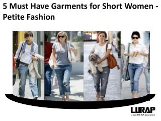 5 Must Have Garments for Short Women - Petite Fashion