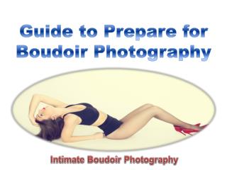 Guide to Prepare for Boudoir Photography