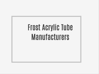 Frost Acrylic Tube Manufacturers